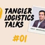 #01 Tangier Logistics Talks : avec Anas ABOUTAOUFIK